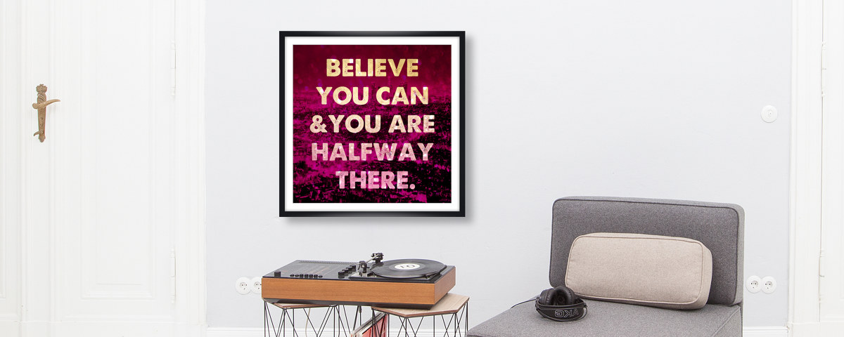 Believe You Can And You're Halfway There