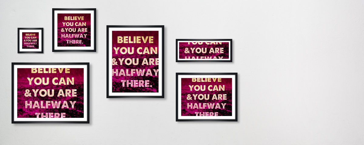 Believe You Can And You're Halfway There