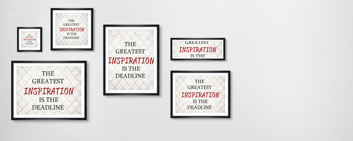 Greatest Inspiration is the Deadline