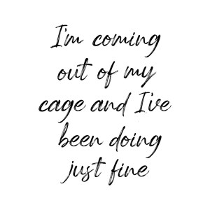 Coming Our Of My Cage