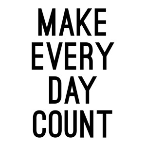 Make Every Day Count