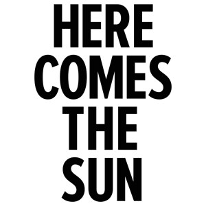 Here comes the sun