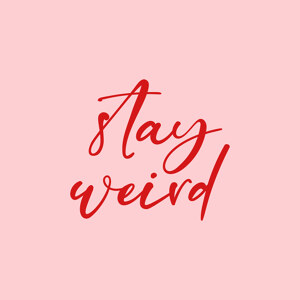 Stay Weird (pink)