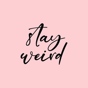 Stay weird (pink)