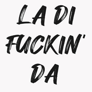 La Di Fuckin Da weis