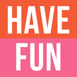 Have Fun