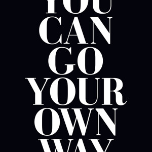 You Can Go Your Own Way Black