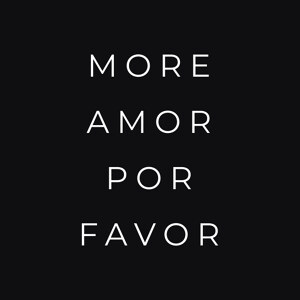 More Amor Por Favor Black