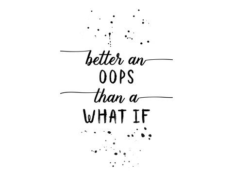 Better an ups that a what if