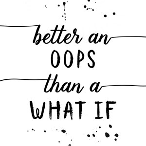 Better an ups that a what if