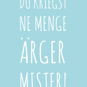 Du kriegst ne Menge Ärger Mister Spruch