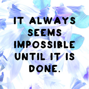 It Always Seems Impossible