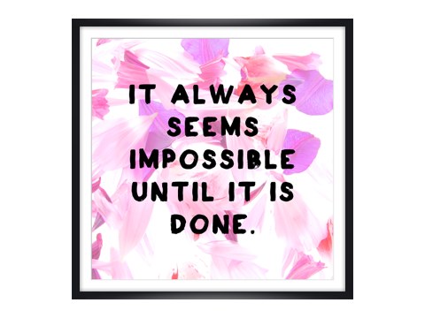 It Always Seems Impossible