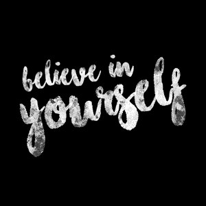 Believe in Yourself
