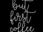 but first coffee