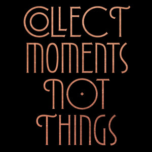 Collect moments not things