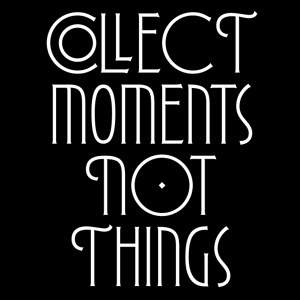 Collect moments not things