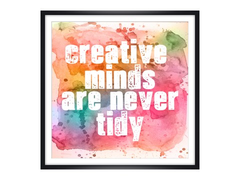 Creative Minds Are Never Tidy