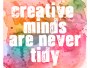 Creative Minds Are Never Tidy