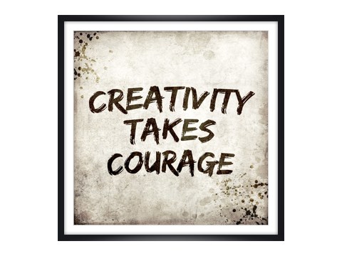 Creativity Takes Courage