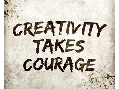 Creativity Takes Courage