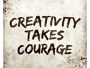 Creativity Takes Courage
