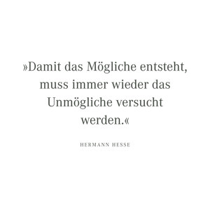 Damit das Mögliche entsteht