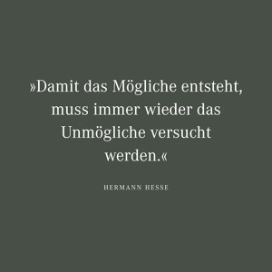 Damit das Mögliche entsteht