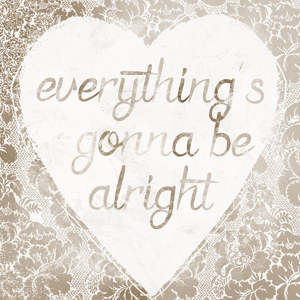 Everything's gonna be alright