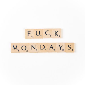 Fuck Mondays