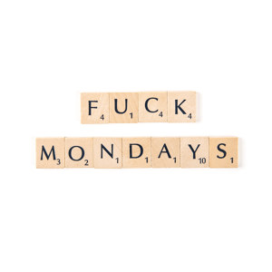 Fuck Mondays