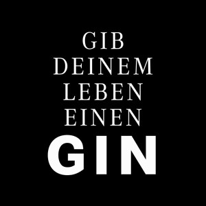 Gib deinem Leben einen Gin