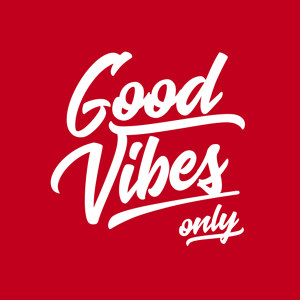 Good Vibes only