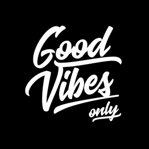 Good Vibes only