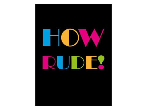 How rude Poster