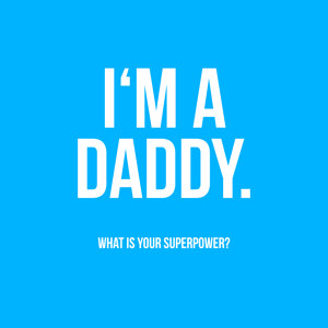 I'm a Daddy
