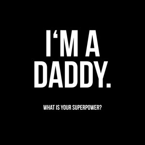 I'm a Daddy