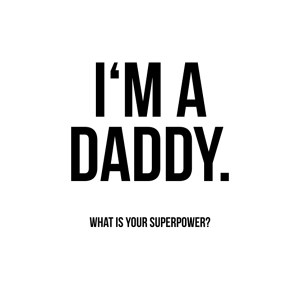 I'm a Daddy