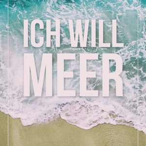 Ich will Meer