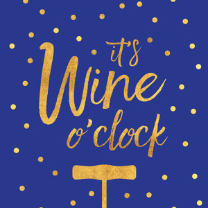 It's wine o'clock