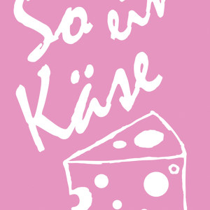 So ein Käse Poster