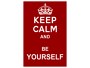 Keep Calm and Be Yourself