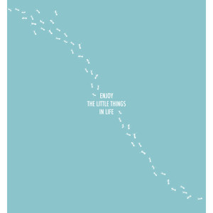 Enjoy the little things in life