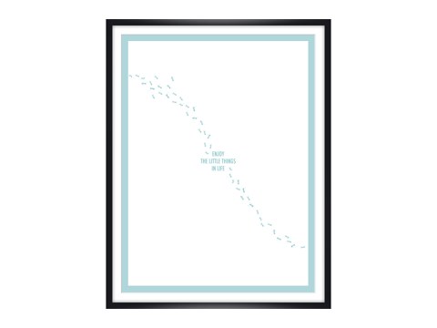 Enjoy the little things in life