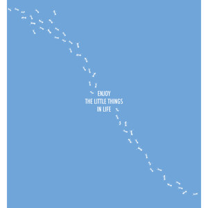 Enjoy the little things in life