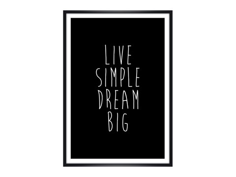 Live simple dream big