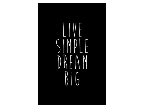 Live simple dream big