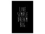 Live simple dream big