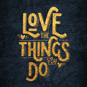 Love the things you do