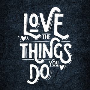 Love the things you do